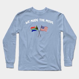 South Africa we made the move to USA United States Long Sleeve T-Shirt